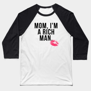 Mom I'm a Rich Man Baseball T-Shirt